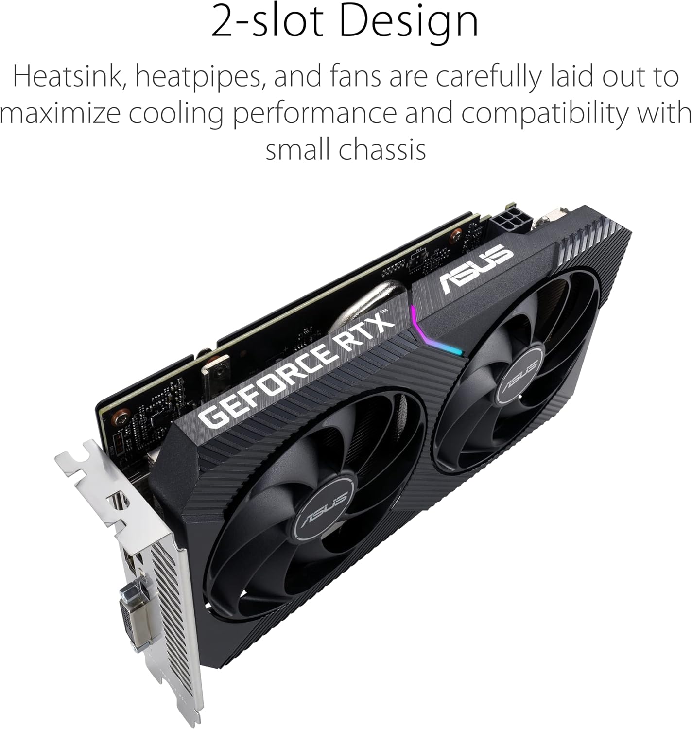 ASUS Dual NVIDIA GeForce RTX 3050 6GB OC Edition Gaming Graphics Card - PCIe 4.0, 6GB GDDR6 Memory, HDMI 2.1, DisplayPort 1.4a, 2-Slot Design, Axial-tech Fan Design, 0dB Technology, Steel Bracket