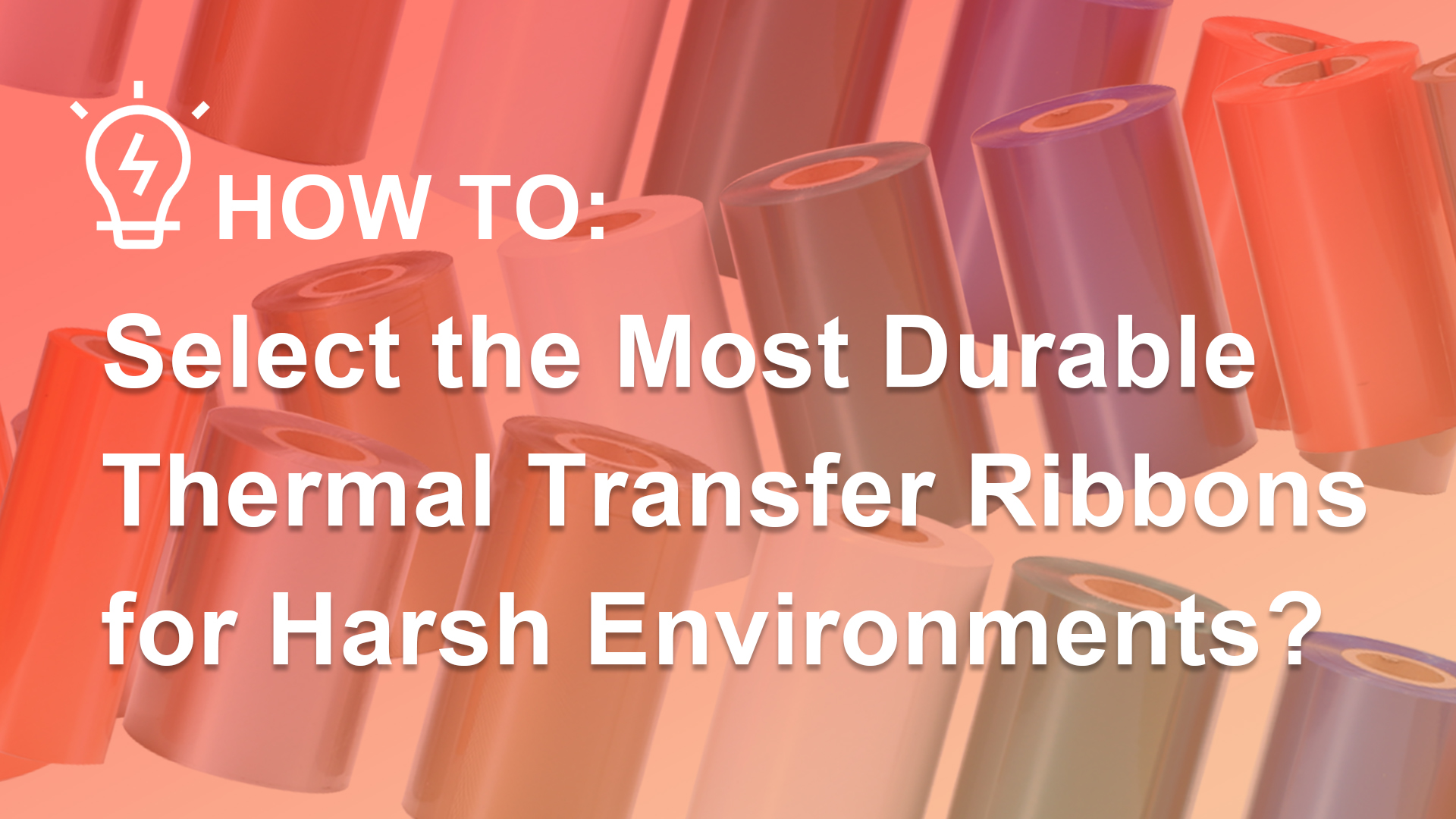 How to Select the Most Durable Thermal Transfer Ribbons for Harsh Environments