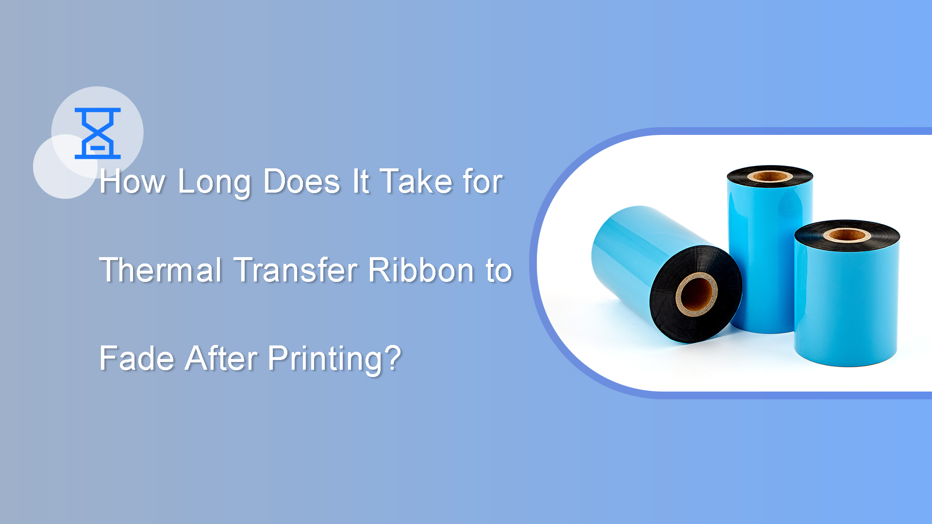 How Long Does It Take for Thermal Transfer Ribbon to Fade After Printing